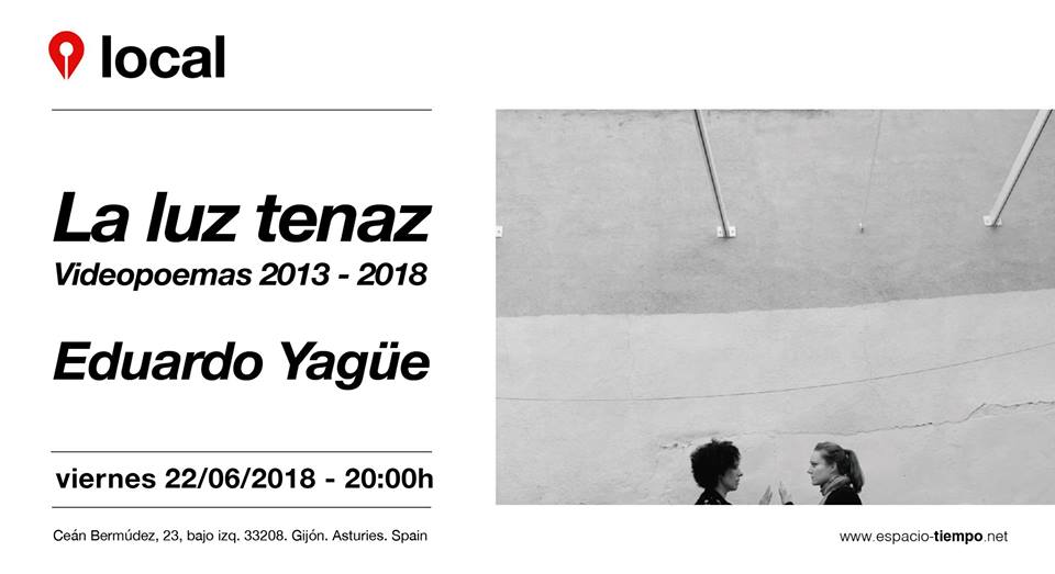 Eduardo Yagüe (p.1988) presenta «La Luz Tenaz, Videopoemas 2013-2018»